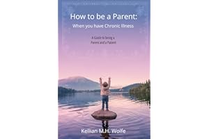 How to be a Parent: When you have a Chronic Illness