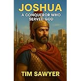 Joshua: A Conqueror Who Served God (Old Testament Bible Stories Retold)