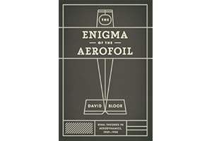 The Enigma of the Aerofoil: Rival Theories in Aerodynamics, 1909-1930