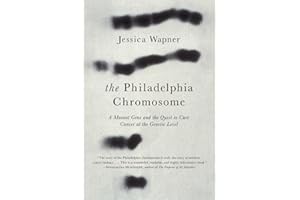 The Philadelphia Chromosome: A Mutant Gene and the Quest to Cure Cancer at the Genetic Level
