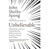 Unbelievable: Why Neither Ancient Creeds Nor the Reformation Can Produce a Living Faith Today