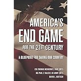 America's End Game for the 21st Century: A Blueprint for Saving Our Country