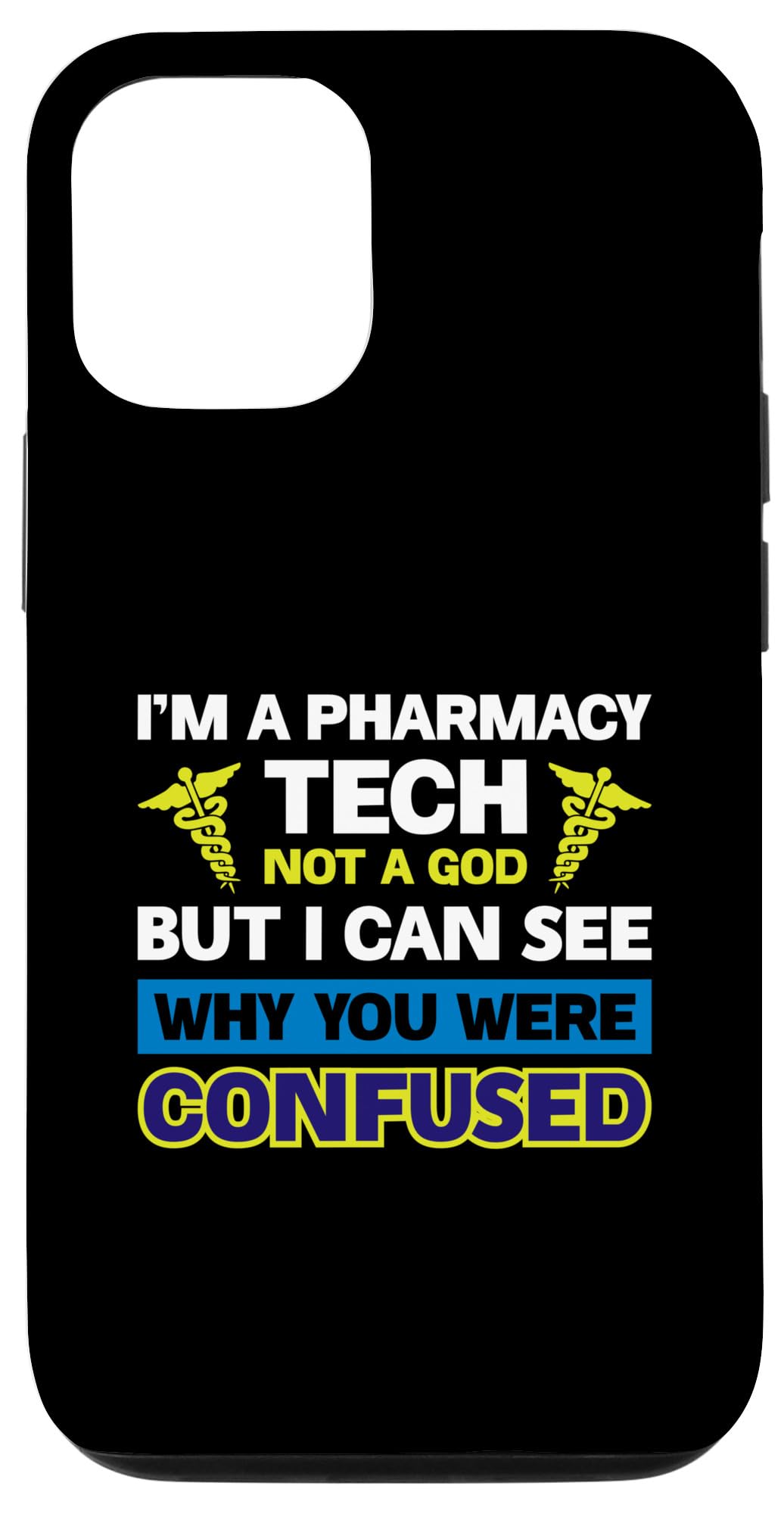 iPhone 14 I'm A Pharmacy Tech Not A God But I Can See Why You Were Case