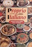 Proprio Italiano: Authentic Northern Italian Menus and Recipes
