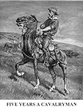 FIVE YEARS A CAVALRYMAN; or Sketches of Regular Army Life on the Texas Frontier
