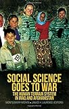 Social Science Goes to War: The Human Terrain System in Iraq and Afghanistan by Montgomery McFate, Janice H. Laurence