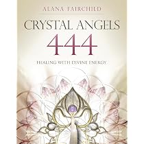Crystal Angels 444: Healing with the Divine Power of Heaven ...
