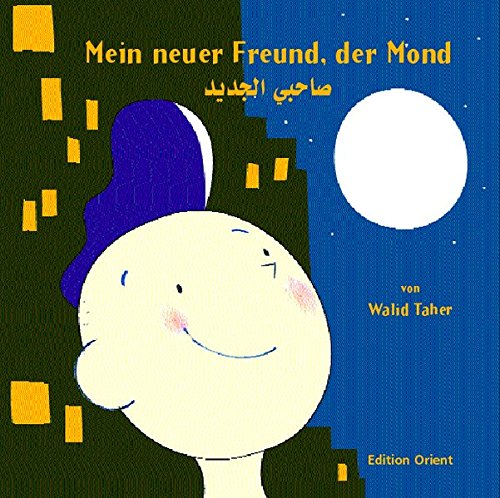 Mein Neuer Freund Der Mond Arabisch Deutsch Amazon De Taher Walid Dunges Petra Bucher