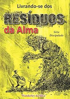 Livro Livrando-se dos Resíduos da Alma: Série Discipulado