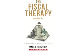 The Fiscal Therapy Solution: Six Steps to Personal and Business Financial Health