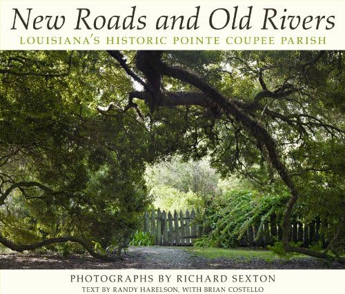 New Roads and Old Rivers: Louisiana's Historic Pointe Coupee Parish
