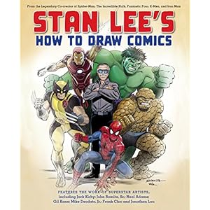 Stan Lee’s How to Draw Comics: From the Legendary Creator of Spider-Man, The Incredible Hulk, Fantastic Four, X-Men, and Iron Man