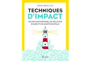 Techniques d'impact en psychothérapie, en relation d'aide et en santé mentale: TECH.D'IMPACT EN PSYCHOTHERAPIE.. 3E ED.