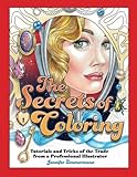 The Secrets of Coloring: Tutorials and Tricks of the Trade from a Professional Illustrator (Volume 1) by 