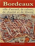 Bordeaux : Ville d'accueil, de culture, de charité et de liberté by 