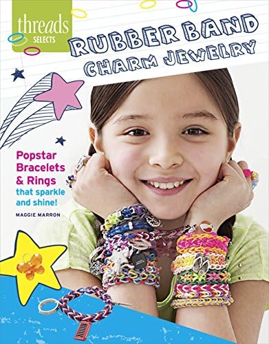 Rubber Band Charm Jewelry: Popstar bracelets &amp; rings that sparkle and shine (Threads Selects)