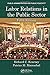 Labor Relations in the Public Sector (Public Administration and Public Policy)