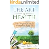 The Art of Health: Simple and Powerful Keys for Creating Health in Your Life