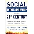 Social Entrepreneurship for the 21st Century: Innovation Across the Nonprofit, Private, and Public Sectors