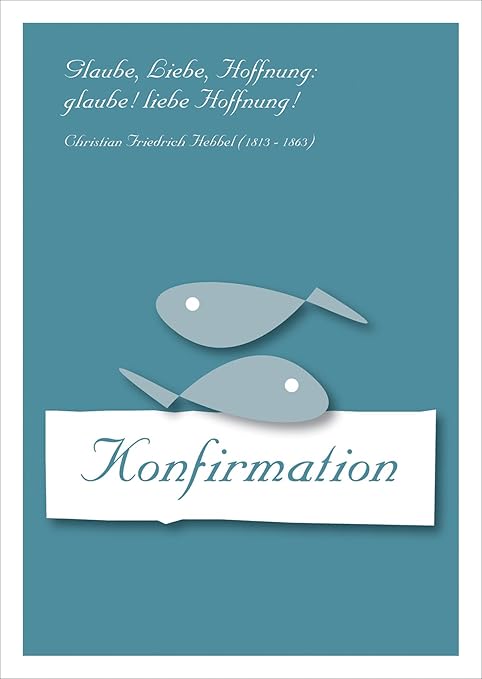 Konfirmations Gluckwunschkarte Mit Hebbel Zitat Glaube Liebe Hoffnung Glaube Liebe Hoffnung Auch Zum Direkt Versenden Mit Ihrem Personlichen Text Als Einleger Edle Klappkarte Mit Umschlag Innen Blanko Amazon De Kuche