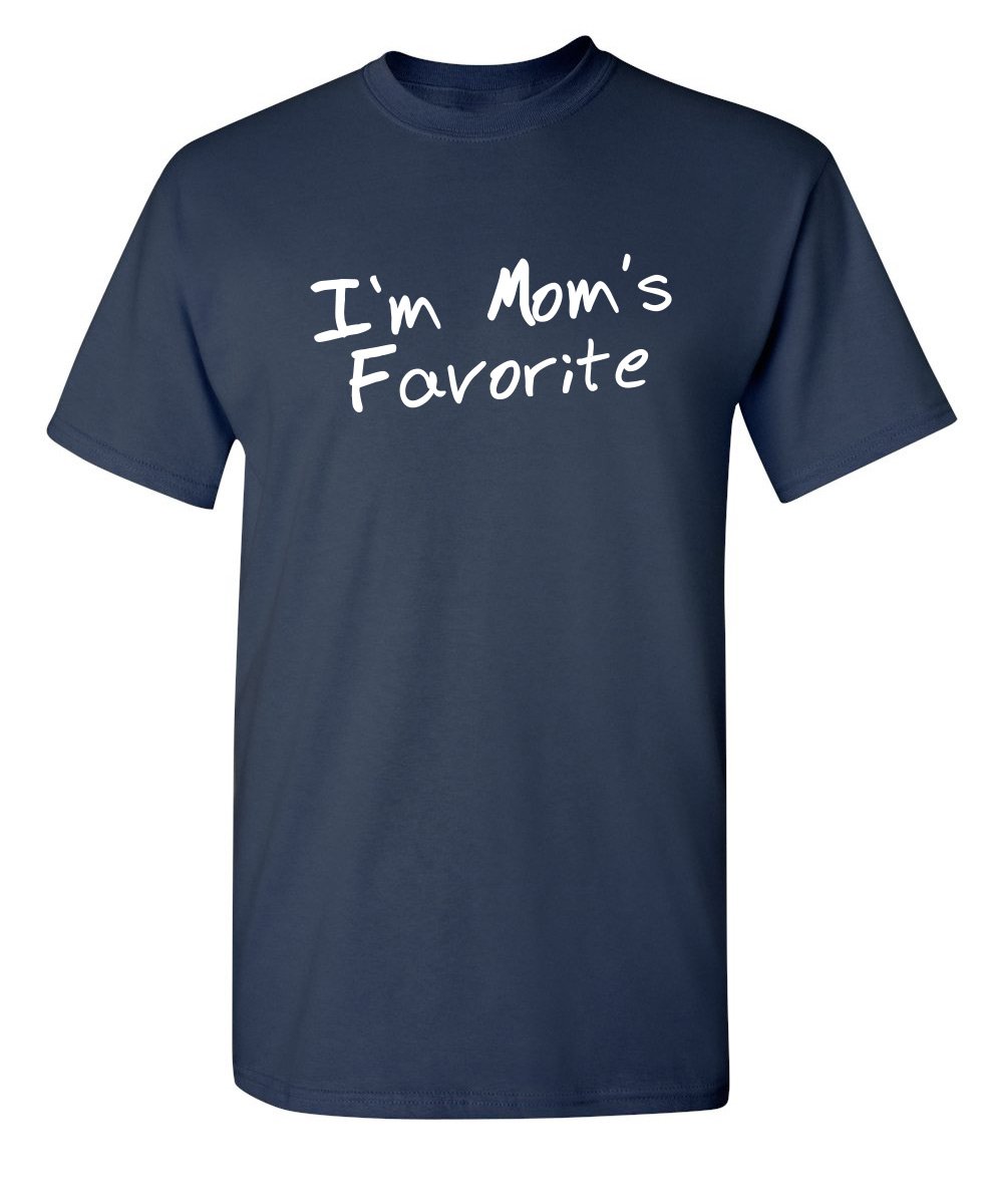 I'm Mom's Favorite Novelty Sarcastic Funny T Shirt