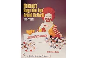McDonald's® Happy Meal Toys® Around the World: 1995-Present (Schiffer Book for Collectors with Price Guide)