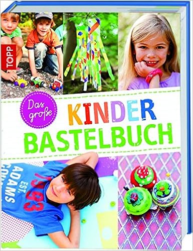 Das Grosse Kinderbastelbuch Das Grosse Standardwerk Des Kinderbastelns Amazon De Frechverlag Bucher