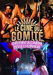 Le Ciné Du Comité : L'histoire Du Cinéma Revue Et Corrigée
