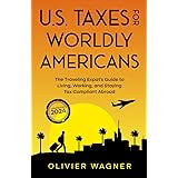 U.S. Taxes For Worldly Americans: The Traveling Expat's Guide to Living, Working, and Staying Tax Compliant Abroad