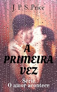 Livro A Primeira Vez: O amor acontece vol.1