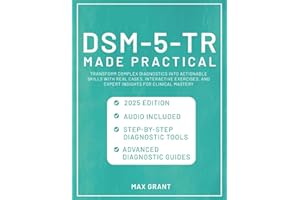 DSM-5-TR Made Practical: Transform Complex Diagnostics into Actionable Skills with Real Cases, Interactive Exercises, and Exp