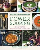 Power Souping: 3-Day Detox, 3-Week Weight-Loss Plan Power Souping: 3-Day Detox, 3-Week Weight-Loss Plan