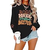 LOTUCY Women Dog Mom Sweatshirt :Dogs Make Everything Better Sweatshirt Animal Lover Gift Letter Print Pullover