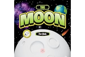 The Moon for Kids: Children's Book to Learn Basics, Fun Facts, Its Lunar Phases, and More!