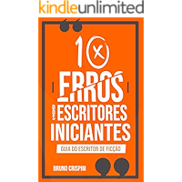 10 Erros dos Escritores Iniciantes - e como resolvê-los: GUIA do Escritor de Ficção (Portuguese Edition) book cover