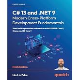 C# 13 and .NET 9 &ndash; Modern Cross-Platform Development Fundamentals: Start building websites and services with ASP.NET Core 9, Blazor, and EF Core 9