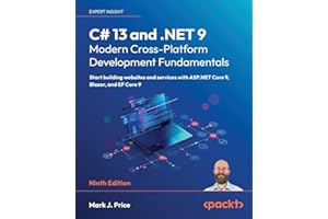 C# 13 and .NET 9 – Modern Cross-Platform Development Fundamentals: Start building websites and services with ASP.NET Core 9, 