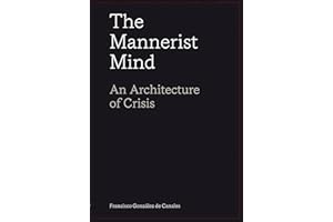 The Mannerist Mind: An Architecture of Crisis