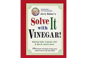 Jerry Baker's Solve It With Vinegar Baking Soda, Lemons, Salt & Much, Much More 2012 Edition