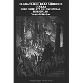 EL GRAN LIBRO DE LA SABIDURIA OCULTA: Obra Completa de las Ciencias Infernales (Spanish Edition)