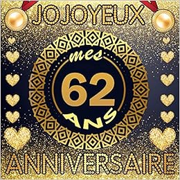 Joyeux Anniversaire 62 Ans Livre D Or 62 Ans I Idee Cadeau Fete Du 62e Anniversaire I Album Pour Les Felicitations Ecrites Des Invites Avec Espace Original Personnaliser Pour Femme Et Homme