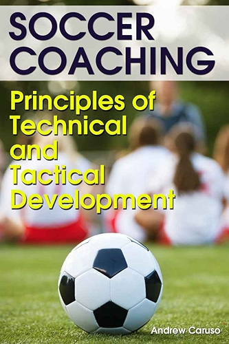 Download Soccer Coaching: Principles of Technical and Tactical Development (English Edition) PDF