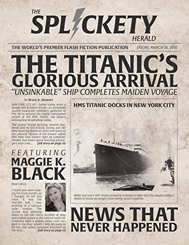 Splickety Magazine - March 2016: News that Never Happened