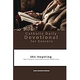 Catholic Daily Devotional for Seniors: 365 Inspiring Days of Scripture, Prayer & Reflection for Faithful Living