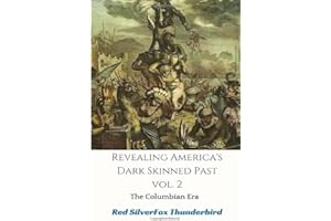 Revealing America's Dark Skinned Past: The Columbian Era (Vol)