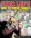 Stan Lee's How to Write Comics: From the Legendary Co-Creator of Spider-Man, the Incredible Hulk, Fantastic Four, X-Men, and Iron Man by Stan Lee, Steve Ditko