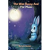 The Wise Bunny And The Moon