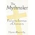 The Mythmaker: Paul and the Invention of Christianity