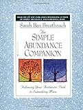 The Simple Abundance Companion: Following Your Authentic Path to Somthing More by Sarah Ban Breathnach