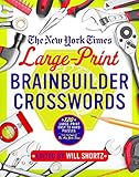 The New York Times Large-Print Brainbuilder Crosswords: 120 Large-Print Easy to Hard Puzzles from the Pages of The New York Times by 